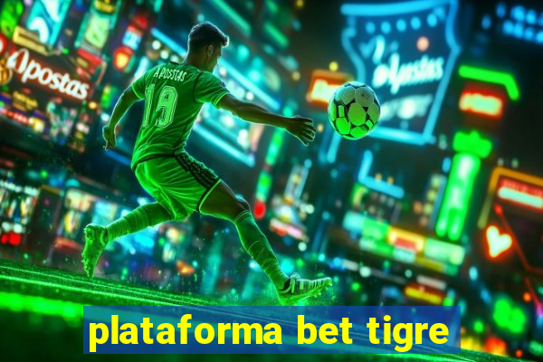 plataforma bet tigre